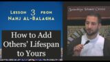 How to Add Others' Lifespan to Yours |  Lesson 3 from Nahj al-Balagha