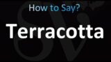 How to Pronounce Terracotta (correctly!)