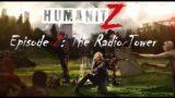 Humanitz Episode 2: The Radio Tower