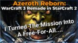 I Broke It… – Azeroth Reborn (Wc3 Remade in StarCraft 2) – Orc Campaign pt 2