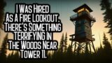 I Was Hired As A Fire Lookout, There's Something TERRIFYING In The Woods Near Tower 11.