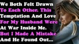 I made the mistake of cheating on my husband and he found out…
