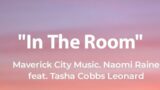 In The Room – Maverick City Music, Naomi Raine, Feat. Tasha Cobbs Leonard (Lyrics)