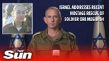 Israel addresses recent hostage rescue of soldier Ori Megidish