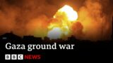 Israel launches ground war in northern Gaza – BBC News