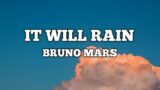 It Will Rain – Bruno Mars Unofficial (Lyrics)