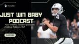 Just Win Baby Podcast || Raiders Vs Chiefs