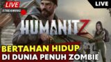 [LIVE] Berapa lama Aku Bisa bertahan hidup ??  – Humanitz Indonesia  Part 1
