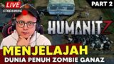 [LIVE] Fokus buat base dan explore  – Humanitz Indonesia  Part 2