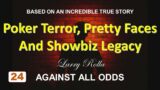 Larry Rolla – Against All Odds  – Poker Terror, Pretty Faces and Showbiz Legacy