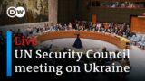 Live: UN Security Council meeting on Ukraine | DW News
