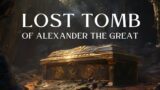 Lost Tomb of Alexander the Great | Top 5 Locations
