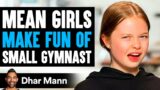 MEAN GIRLS Make Fun Of SMALL GYMNAST Ft. Salish and Jordan Matter | Dhar Mann Studios