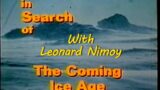 MOVIE NIGHT! ~ The Coming ICE AGE with Leonard Nimoy ~  & Other Stuff