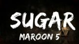 Maroon 5 – Sugar (Lyrics)  | 20 Min Melody Verse