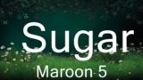 Maroon 5 – Sugar (Lyrics)  | Lyrics is for me