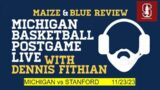 Michigan Basketball Postgame Live; Stanford