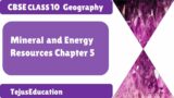 Mineral and Energy Resources  class 10 SST Geography Chapter 5 CBSE