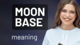 Moon Base Explained: More than Just a Celestial Home!