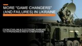 More "Game Changers" (and Failures) in Ukraine – From Starlink & Electronic warfare to Hypersonics