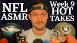 NFL ASMR – Week 9 YOUR PICKS & HOT TAKES