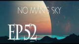 No Man's Sky EP52