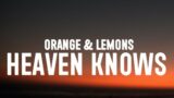 Orange & Lemons – Heaven Knows (Lyrics)