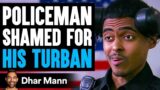 POLICEMAN SHAMED For His TURBAN, What Happens Next Is Shocking | Dhar Mann