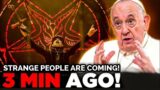 POPE FRANCIS: These Types Of People Are Beginning To appear WORLDWIDE | Biblical End Times Prophecy