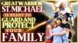 PRAYER FOR THE FAMILY WITH SAINT MICHAEL THE ARCHANGEL TO FREE, PROTECT AND GUARD FROM ALL EVIL
