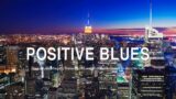 Positive Blues – Raw Blues Magic | Relaxing Blues and Rock Guitar Instrumentals