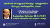 Radical Energy Efficiency, Integrative Design and Applied Hope, a talk by Amory Lovins