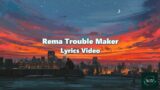 Rema Trouble Maker Lyrics Video #lyrics #trending #rema #troublemaker #love