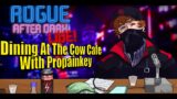Rogue After Dark #50 | Dining At The Cow Cafe With Propainkey