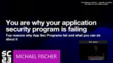 SAINTCON 2023 – Michael Fischer – You are the reason your AppSec Program is failing