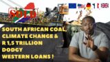 SOUTH AFRICAN COAL, CLIMATE CHANGE & R1,5 TRILLION DODGY WESTERN LOANS