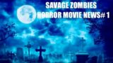 Savage Zombies Horror Movie News #1