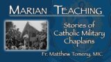 Stories of Catholic Military Chaplains – Marian Teaching