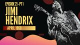THE JIMI HENDRIX STORY AS YOU'VE NEVER HEARD IT BEFORE:  APRIL 1968 –  EP 21 PT 1