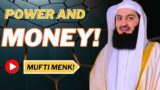 TODAY! ABOUT POWER AND MONEY, BY MUFTI MENK.