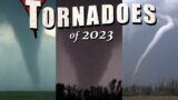 TORNADOES of 2023 – Season of the Twisters
