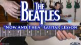 The Beatles – Now And Then Guitar Lesson