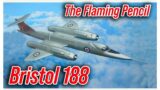 The Bristol 188 "Flaming Pencil" | A Failed British Experiment or a Valuable Lesson?
