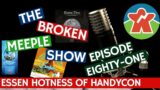 The Broken Meeple Podcast – Episode 81 – Essen Hotness of Handycon