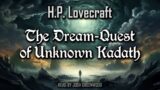 The Dream-Quest of Unknown Kadath by H.P. Lovecraft | Dream Cycle | Randolph Carter #4 | Audiobook