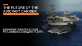 The Future of the Aircraft Carrier – New Threats, Power Projection & Growing Fleets