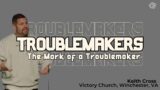 The Mark of a Troublemaker part 1 | Keith Cross