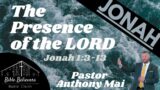 The Presence of the Lord (Jonah 1) | Pastor Anthony Mai