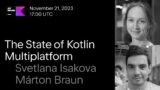 The State of Kotlin Multiplatform