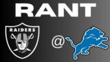 The las Vegas Raiders  Drop rwo in a row falling to the lions 14-26 RANT!